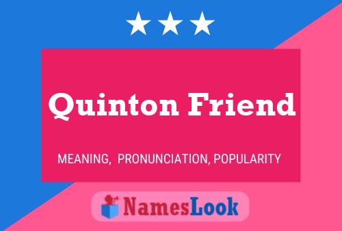 Quinton Friend Name Poster