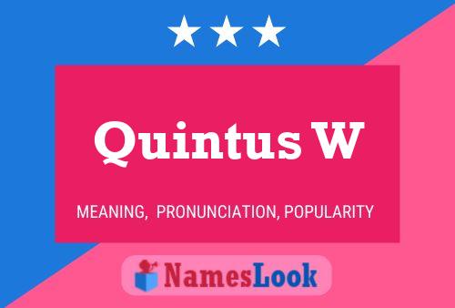 Quintus W Name Poster