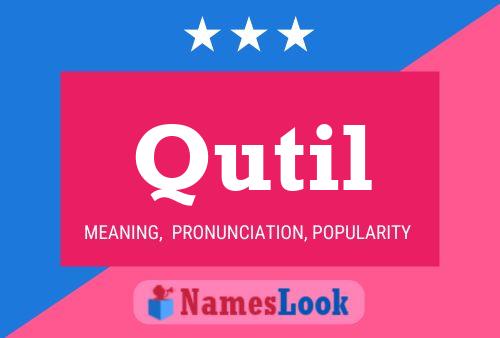 Qutil Name Poster