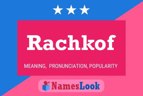 Rachkof Name Poster