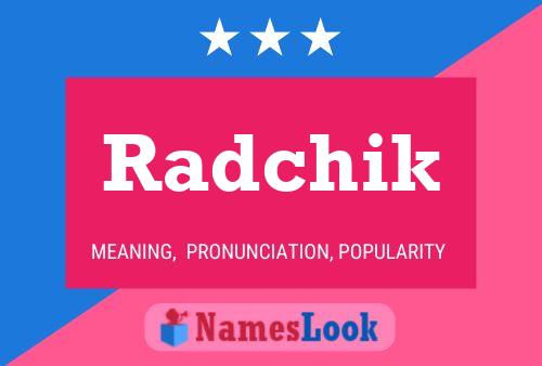 Radchik Name Poster