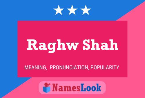 Raghw Shah Name Poster