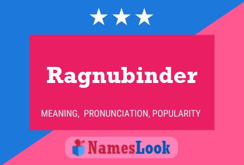 Ragnubinder Name Poster