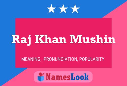 Raj Khan Mushin Name Poster