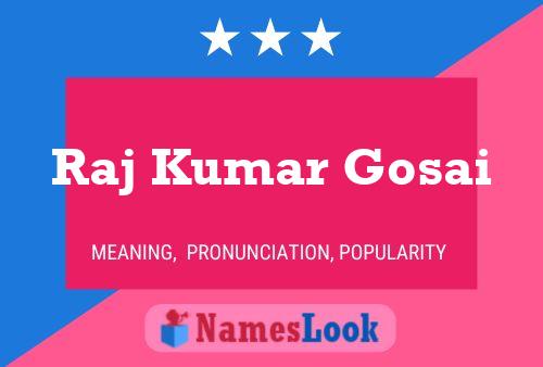 Raj Kumar Gosai Name Poster