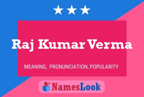 Raj Kumar Verma Name Poster