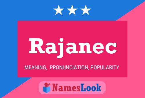 Rajanec Name Poster