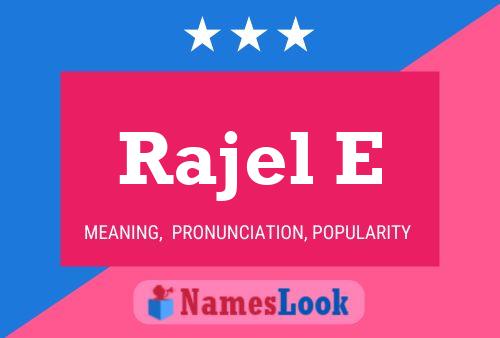 Rajel E Name Poster