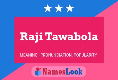 Raji Tawabola Name Poster