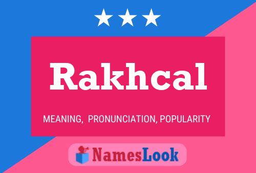 Rakhcal Name Poster