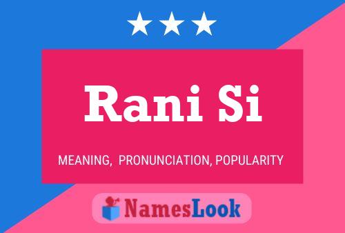 Rani Si Name Poster