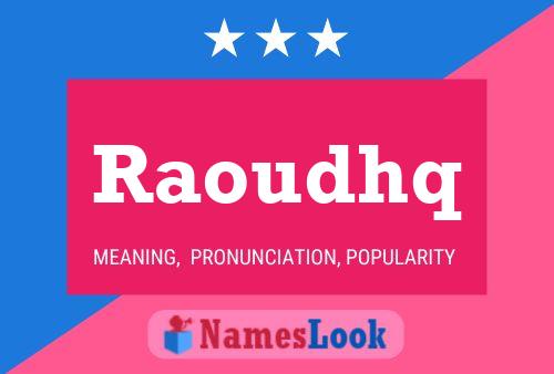 Raoudhq Name Poster