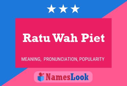 Ratu Wah Piet Name Poster