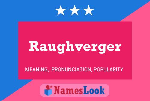 Raughverger Name Poster