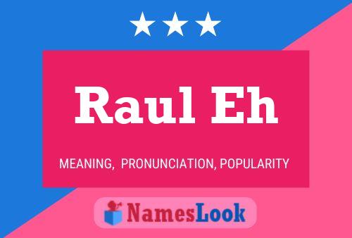 Raul Eh Name Poster