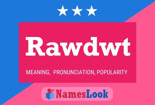 Rawdwt Name Poster