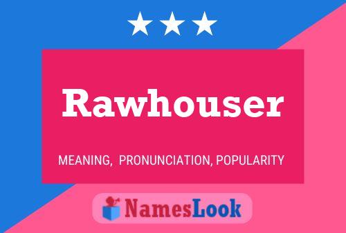 Rawhouser Name Poster