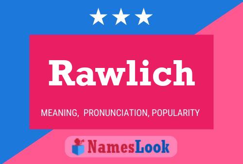 Rawlich Name Poster