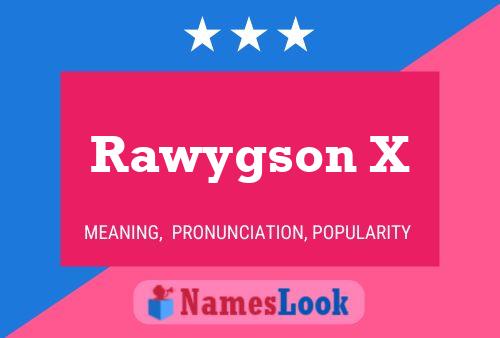 Rawygson X Name Poster