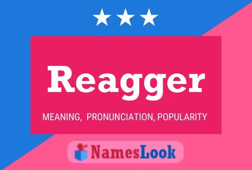 Reagger Name Poster