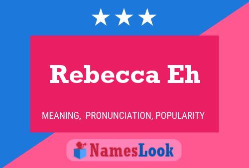 Rebecca Eh Name Poster