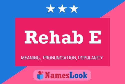 Rehab E Name Poster