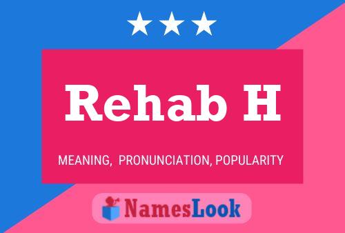 Rehab H Name Poster