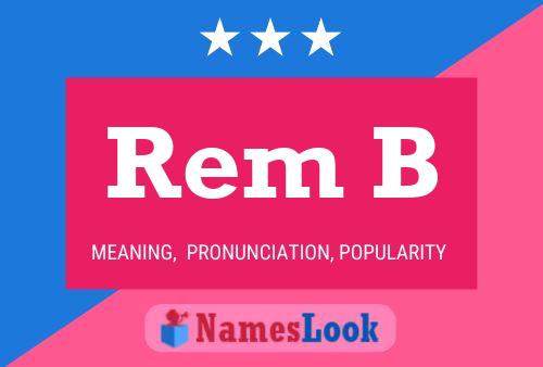 Rem B Name Poster