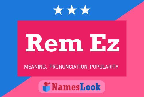 Rem Ez Name Poster