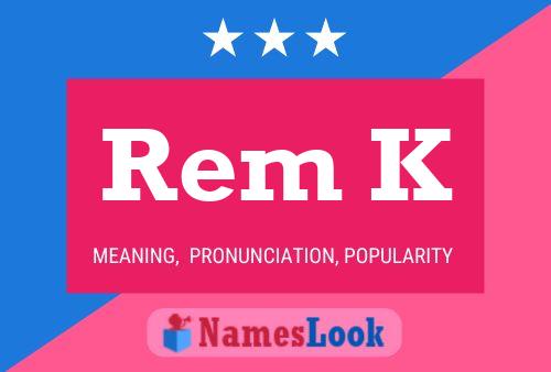 Rem K Name Poster