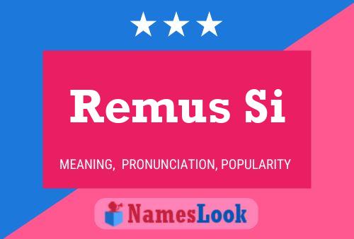 Remus Si Name Poster