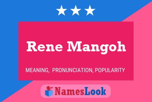 Rene Mangoh Name Poster