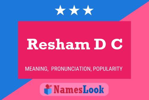 Resham D C Name Poster