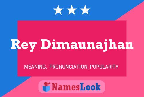 Rey Dimaunajhan Name Poster