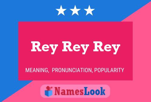 Rey Rey Rey Name Poster