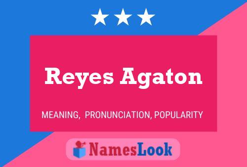 Reyes Agaton Name Poster