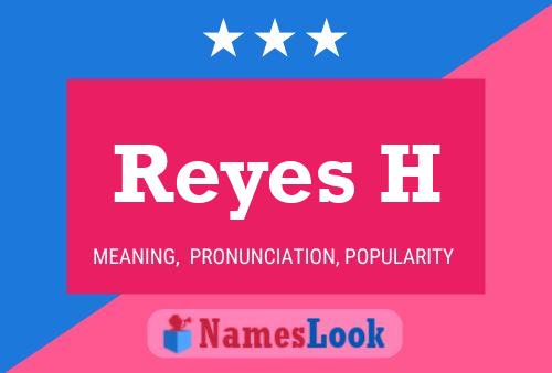 Reyes H Name Poster