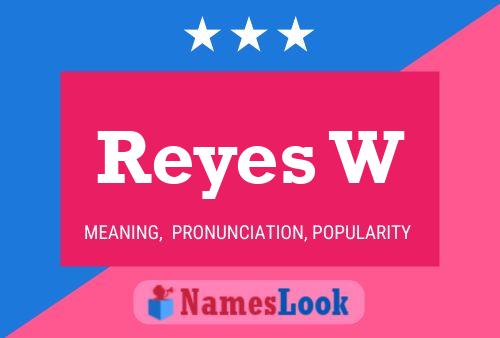 Reyes W Name Poster