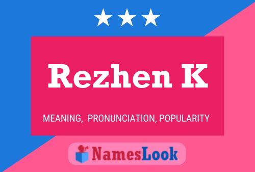 Rezhen K Name Poster