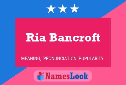 Ria Bancroft Name Poster