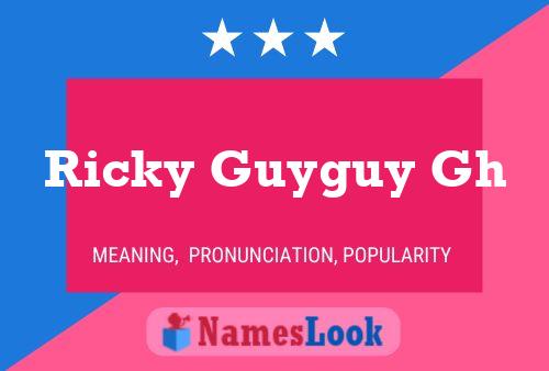 Ricky Guyguy Gh Name Poster