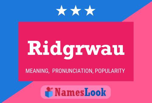 Ridgrwau Name Poster