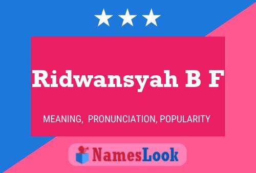 Ridwansyah B F Name Poster