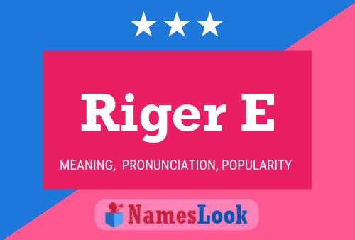 Riger E Name Poster