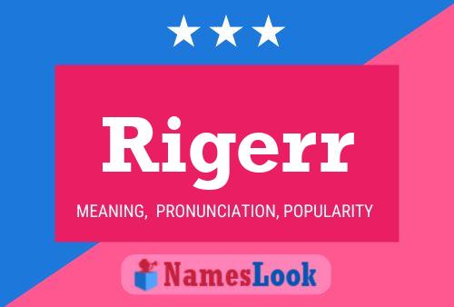 Rigerr Name Poster