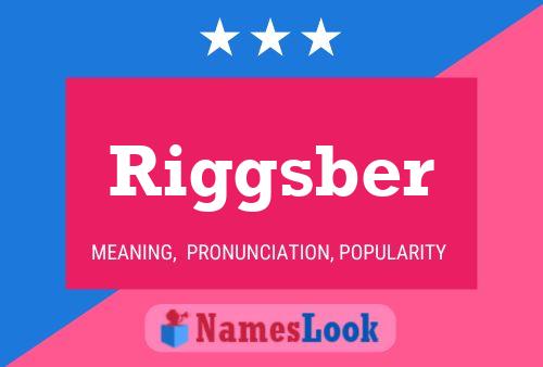 Riggsber Name Poster