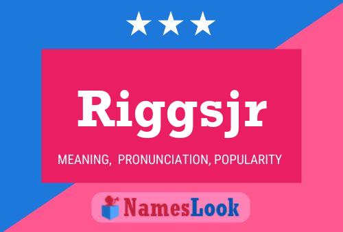 Riggsjr Name Poster