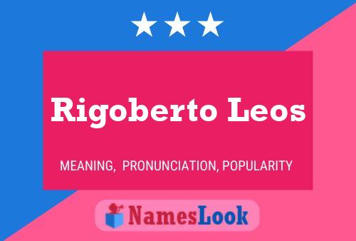 Rigoberto Leos Name Poster