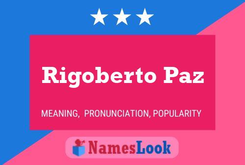 Rigoberto Paz Name Poster