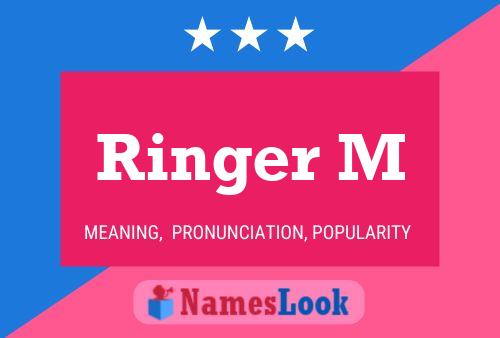 Ringer M Name Poster